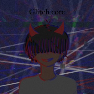 Glitch Core (feat. LASS0 & auternz) [Explicit]