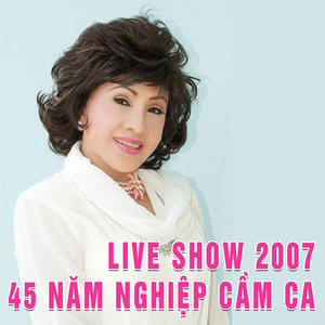 Live show 2007 - 45 năm nghiệp cầm ca