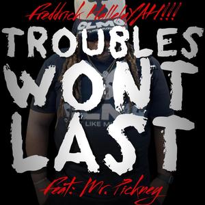 Troubles Wont Last (feat. Mr.Pickney)