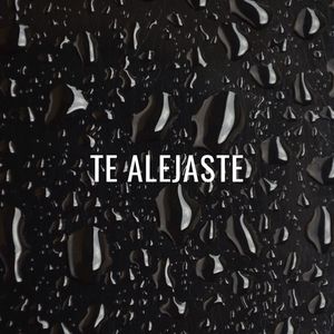 Te Alejaste