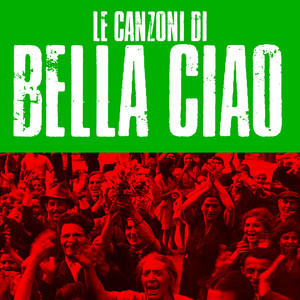 Bella Ciao! (Le Canzoni Di Bella Ciao)