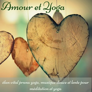 Amour et Yoga – Elan vital prana yoga, musique douce et lente pour méditation et yoga