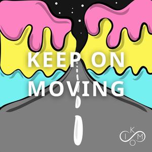 Keep on moving