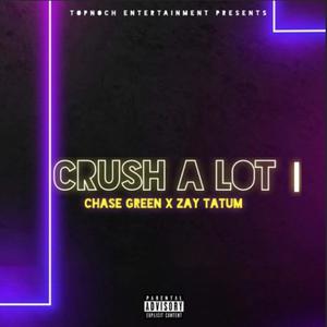 Crush A Lot (feat. Chase Green) (Explicit)
