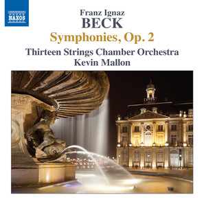 Beck, F.I.: Symphonies, Op. 2 (Thirteen Strings Chamber Orchestra, Mallon)