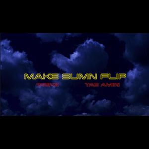 Make Sumn Flip (feat. Tae Amiri) (Explicit)