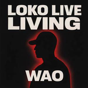 Living Like Loko (w/love)