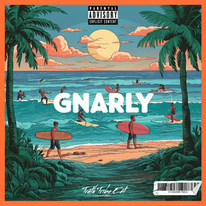 GNARLY (Explicit)