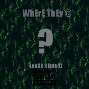 Where They At(feat. Bnc47) (Explicit)