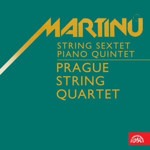 Martinů: String Sextet, Piano Quintet