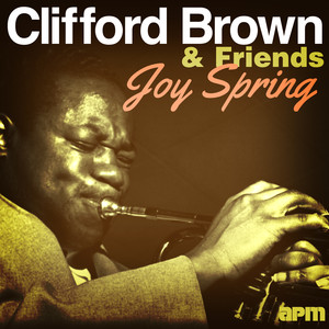 Joy Spring - Clifford Brown & Friends