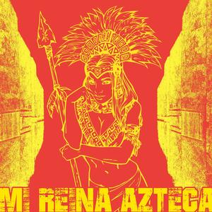 Mi Reina Azteca