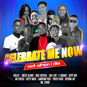 CELEBRATE ME NOW (feat. Rozzy Blinky, Chelsy, Briz rystal, Soli Sky, Hitty Boy, No Stress, Betty Nash, Lamnyam Pere, Priest Nico, Beyong Jay & Mr. Cyrop)