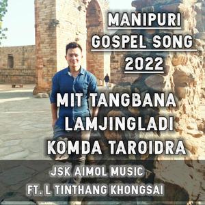 Mit tangbana lamjingladi komda taroidra(feat. L Tinthang khongsai)(Manipuri gospel song)