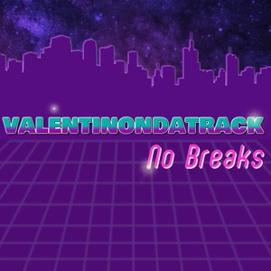 Valentin Present \"No Breaks\"