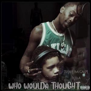 Who Woulda Thought (Explicit)