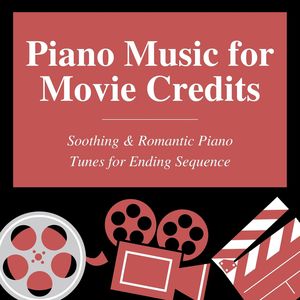 Piano Music for Movie Credits: Soothing & Romantic Piano Tunes for Ending Sequence