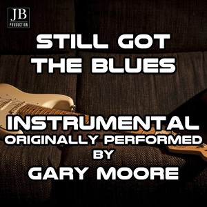 Still Got the Blues Instrumental Version (Originally Performed By Gary Moore)