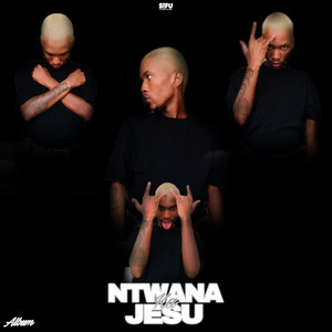 Ntwana Ka Jesu (Explicit)