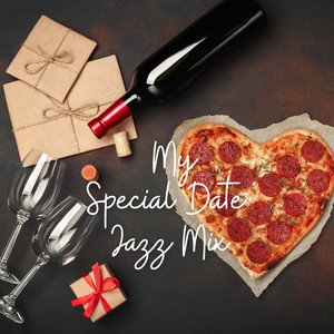 My Special Date Jazz Mix: 2019 Instrumental Smooth Jazz Music Compilation Created for Romantic Date with Love, Perfect Couple's Time Spending in Restaurant, Sensual Sounds for Evening Full of Love & Sex