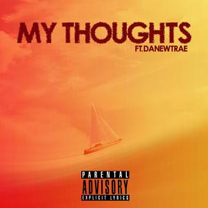 My Thoughts (feat. DaNewTrae) [Explicit]