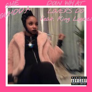 Doing what lovers do (feat. King Legaci) [Explicit]