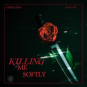 KILLING ME SOFTLY (Explicit)