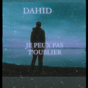 JE PEUX PAS T’OUBLIER