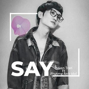 Say (feat. Phương Anh Idol)
