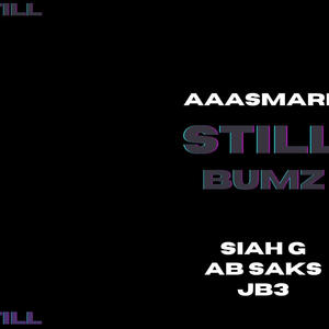 Still Bumz (feat. AB Saks, JB3, Siah G & Asmar) [Explicit]