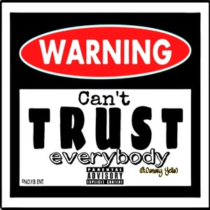 Warning Can't Trust Everybody(feat. Canary Yella) (Explicit)