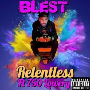 Relentless (feat. 750 Lowery) [Explicit]