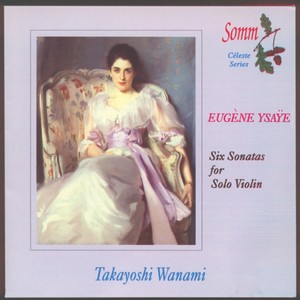 YSAŸE, E.: 6 Sonatas for Solo Violin, Op. 27 (Takayoshi Wanami)