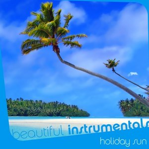 Beautiful Instrumentals: Holiday Sun