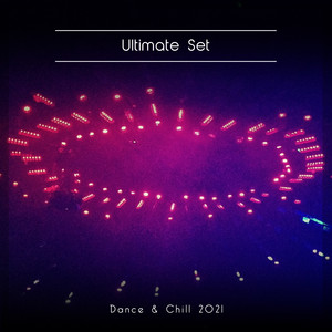 Ultimate Set Dance & Chill 2021