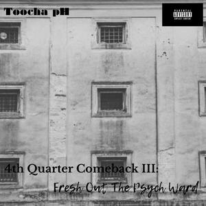 4th Quarter Comeback: Fresh Out The Psych Ward (Explicit)