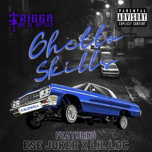 Ghetto Skills (feat. Ese Joker & Lil Loc) (Explicit)