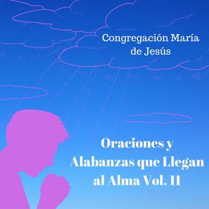 Oraciones y Alabanzas Que Llegan al Alma, Vol. 11