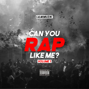 Can You Rap Like Me?, Volume 1 (Explicit)