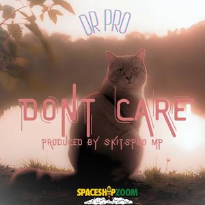 DONT CARE (feat. SKITSPRO MP) (Explicit)