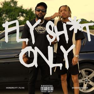 Fly **** Only (feat. Flya) [Explicit]