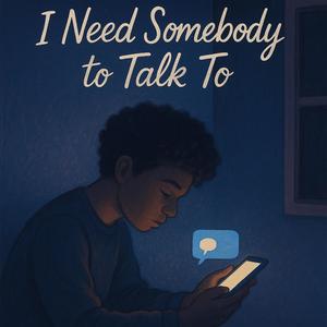 Ineedsomebodytotalkto