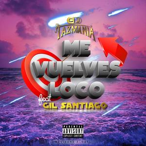 Me vuelves loco (feat. Gil Santiago) [Explicit]