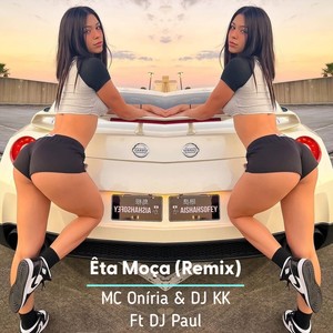 Êta Moça (Remix) [feat. DJ Paul & Nana Lacerda] [Explicit]