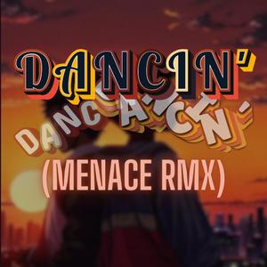 Dancin' (MENACE RMX) (feat. Joe Sung-Rae, Remy Represent, Jest & Zabu, Kyro & EFIL) [Explicit]