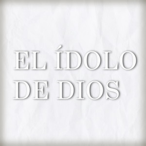 El ídolo de Dios (Explicit)
