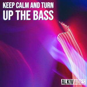 Keep Calm and Turn Up the Bass