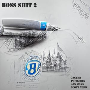 Boss **** 2 (feat. AZN Monk, Scott Nord & Popojohn) [Explicit]