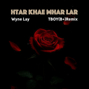 Htar Khae Mar Lar (TBoy Remix)