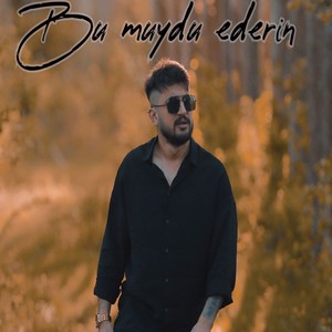 Bu muydu ederin
